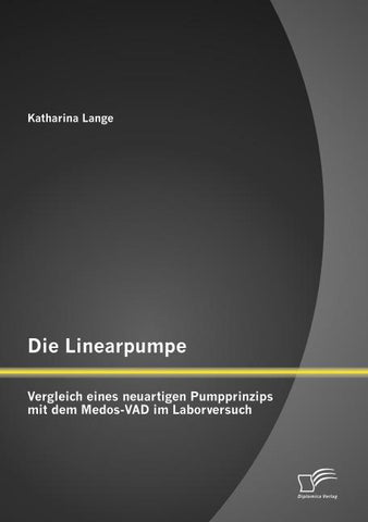 Die Linearpumpe: Vergleich eines neuartigen Pumpprinzips mit dem Medos-VAD im Laborversuch