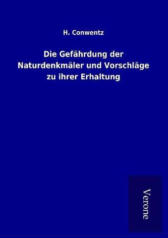 Die Gefährdung der Naturdenkmäler und Vorschläge zu ihrer Erhaltung