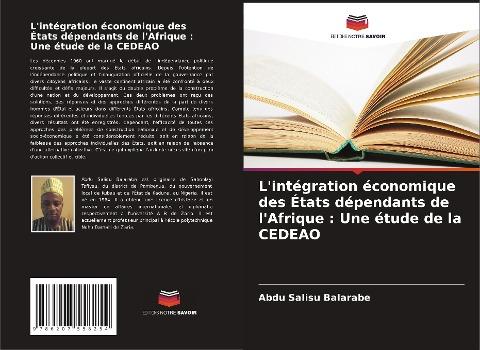L'intégration économique des États dépendants de l'Afrique : Une étude de la CEDEAO