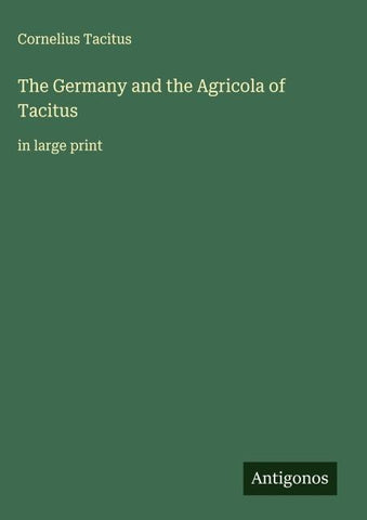 The Germany and the Agricola of Tacitus