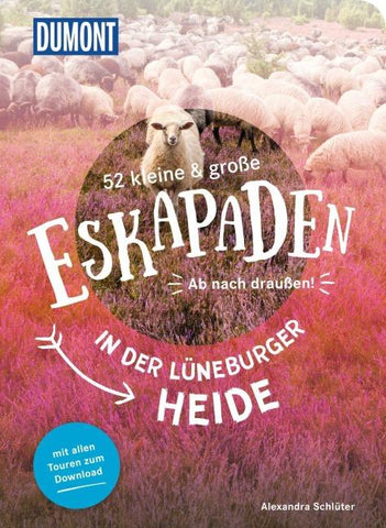 52 kleine & große Eskapaden in der Lüneburger Heide