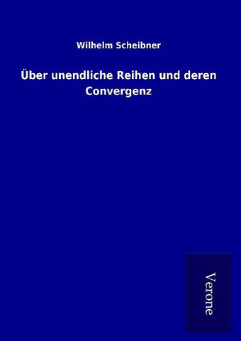 Über unendliche Reihen und deren Convergenz