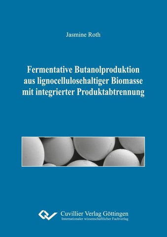 Fermentative Butanolproduktion aus lignocellulosehaltiger Biomasse mit integrierter Produktabtrennung