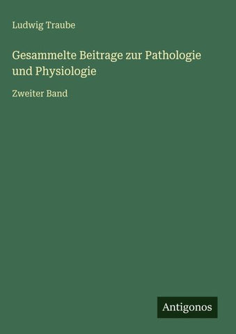 Gesammelte Beitrage zur Pathologie und Physiologie