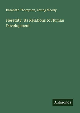 Heredity. Its Relations to Human Development