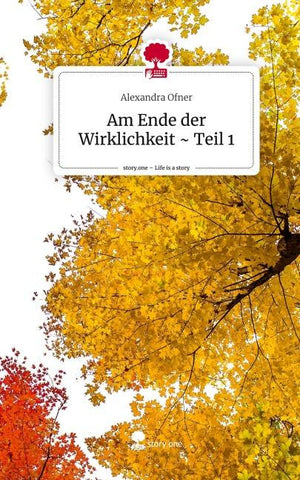 Am Ende der Wirklichkeit ~ Teil 1. Life is a Story - story.one