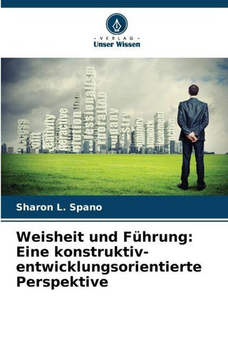 Weisheit und Führung: Eine konstruktiv-entwicklungsorientierte Perspektive