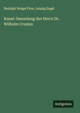 Kunst-Sammlung des Herrn Dr. Wilhelm Crusius