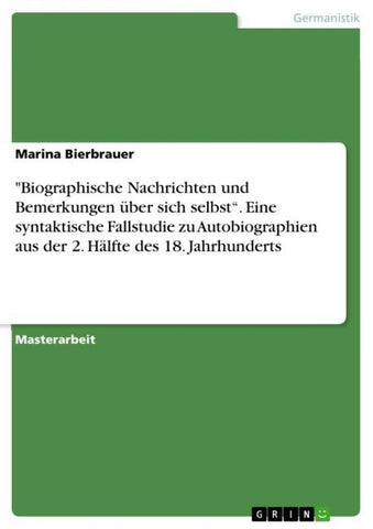 "Biographische Nachrichten und Bemerkungen über sich selbst". Eine syntaktische Fallstudie zu Autobiographien aus der 2. Hälfte des 18. Jahrhunderts