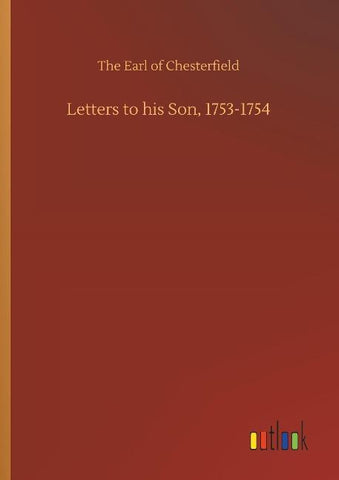 Letters to his Son, 1753-1754