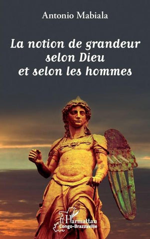 La notion de grandeur selon Dieu et selon les hommes