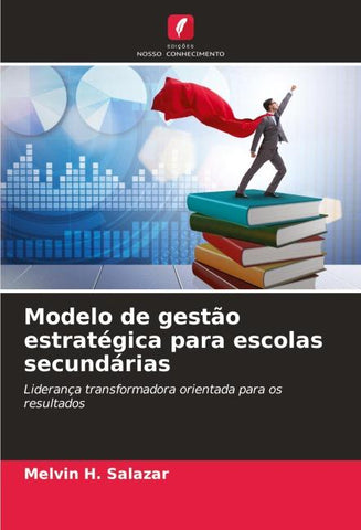 Modelo de gestão estratégica para escolas secundárias