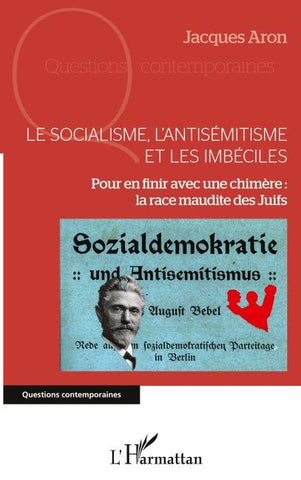 Le socialisme, l'antisémitisme et les imbéciles