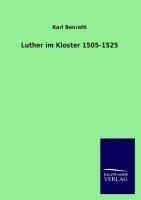 Luther im Kloster 1505-1525