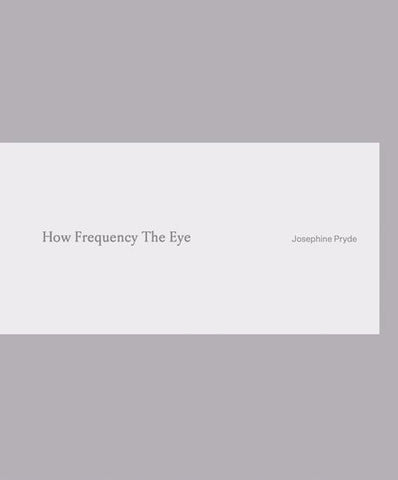 Josephine Pryde. How Frequency The Eye