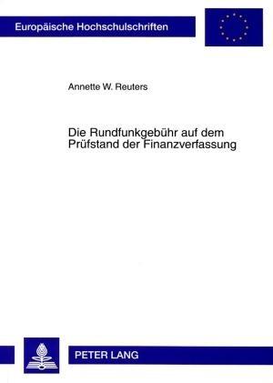 Die Rundfunkgebuehr auf dem Pruefstand der Finanzverfassung