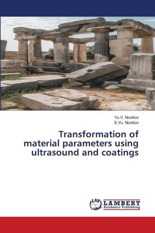 Transformation of material parameters using ultrasound and coatings