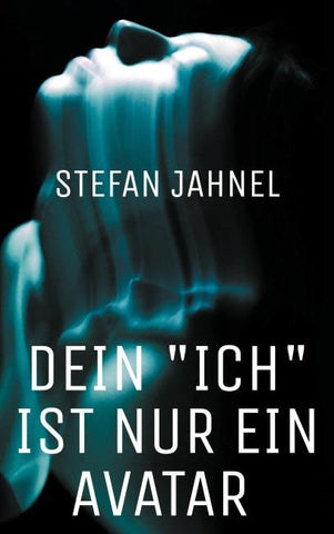 Dein "Ich" ist nur ein Avatar