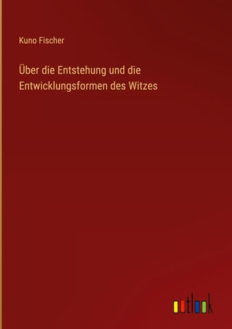 Über die Entstehung und die Entwicklungsformen des Witzes
