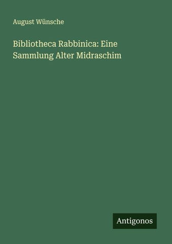 Bibliotheca Rabbinica: Eine Sammlung Alter Midraschim