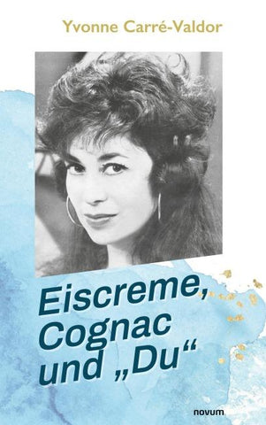 Eiscreme, Cognac und „Du“