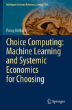 Choice Computing: Machine Learning and Systemic Economics for Choosing