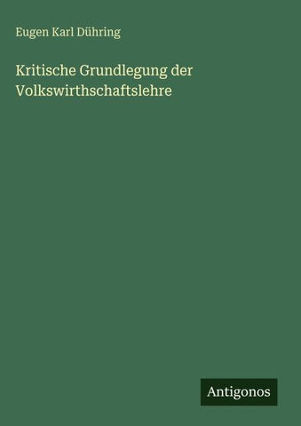Kritische Grundlegung der Volkswirthschaftslehre