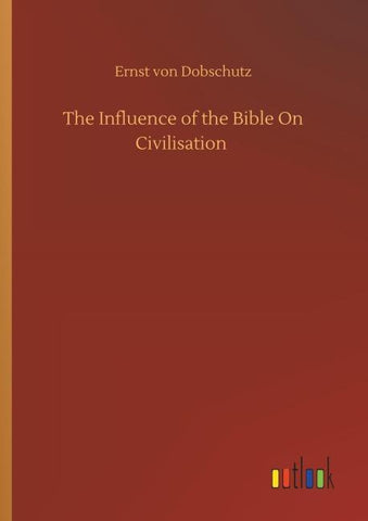 The Influence of the Bible On Civilisation
