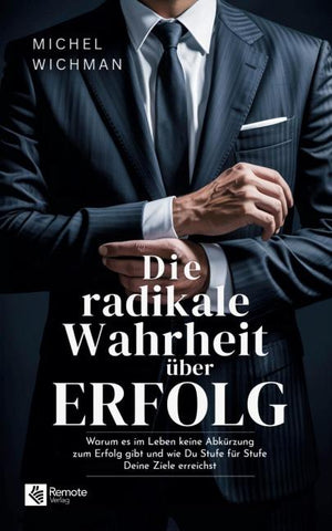 Die radikale Wahrheit über Erfolg