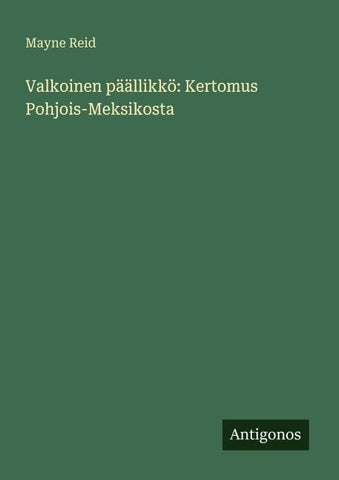 Valkoinen päällikkö: Kertomus Pohjois-Meksikosta