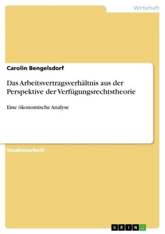 Das Arbeitsvertragsverhältnis aus der Perspektive der Verfügungsrechtstheorie