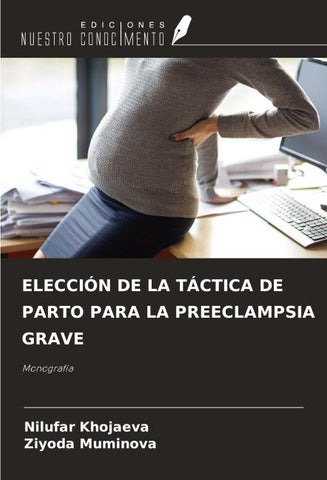 ELECCIÓN DE LA TÁCTICA DE PARTO PARA LA PREECLAMPSIA GRAVE