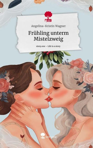 Frühling unterm Mistelzweig. Life is a Story - story.one