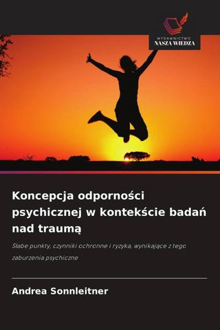 Koncepcja odporno¿ci psychicznej w kontek¿cie bada¿ nad traum¿