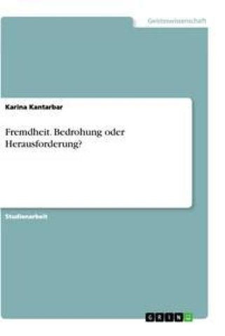 Fremdheit. Bedrohung oder Herausforderung?