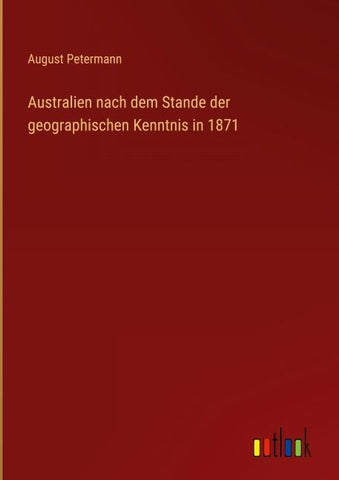 Australien nach dem Stande der geographischen Kenntnis in 1871