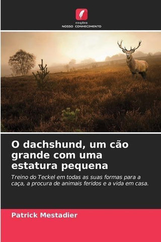 O dachshund, um cão grande com uma estatura pequena
