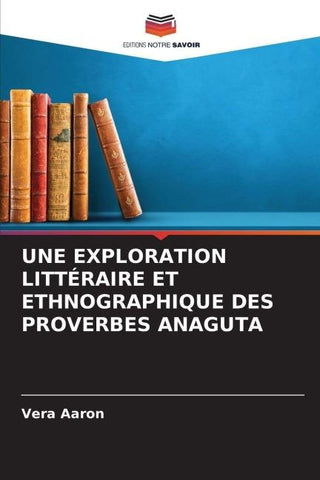 UNE EXPLORATION LITTÉRAIRE ET ETHNOGRAPHIQUE DES PROVERBES ANAGUTA