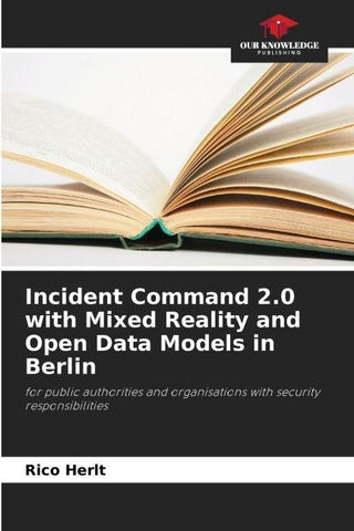 Incident Command 2.0 with Mixed Reality and Open Data Models in Berlin