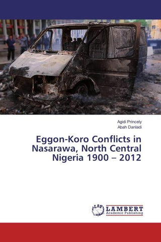 Eggon-Koro Conflicts in Nasarawa, North Central Nigeria 1900 - 2012