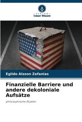 Finanzielle Barriere und andere dekoloniale Aufsätze