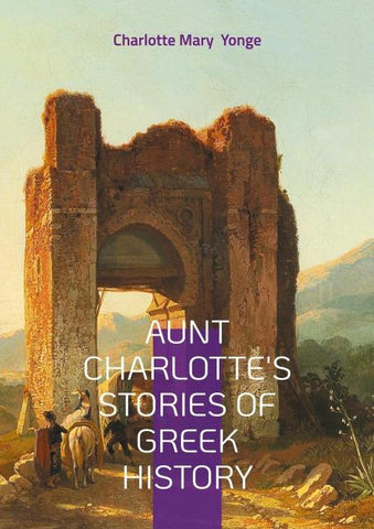 Aunt Charlotte's Stories of Greek History