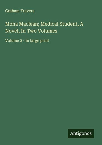 Mona Maclean; Medical Student, A Novel, In Two Volumes