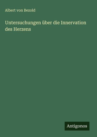 Untersuchungen über die Innervation des Herzens