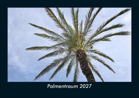 Palmentraum 2027 Fotokalender DIN A5