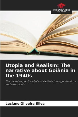 Utopia and Realism: The narrative about Goiânia in the 1940s