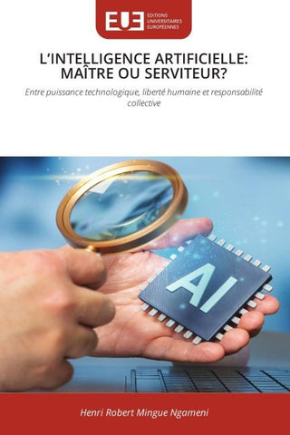 L'INTELLIGENCE ARTIFICIELLE: MAÎTRE OU SERVITEUR?