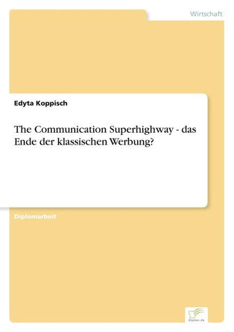 The Communication Superhighway - das Ende der klassischen Werbung?