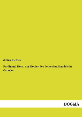 Ferdinand Dorn, ein Pionier des deutschen Handels in Ostasien