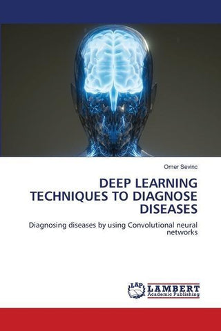 DEEP LEARNING TECHNIQUES TO DIAGNOSE DISEASES